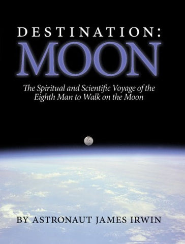 Destination Moon - Book by Astronaut James Irwin