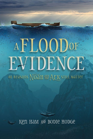 A Flood of Evidence - Book by Ken Ham & Bodie Hodge